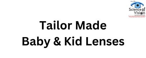 Tailor made baby & Kid Lenses