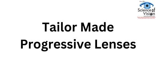 Tailor made Progressive Lenses